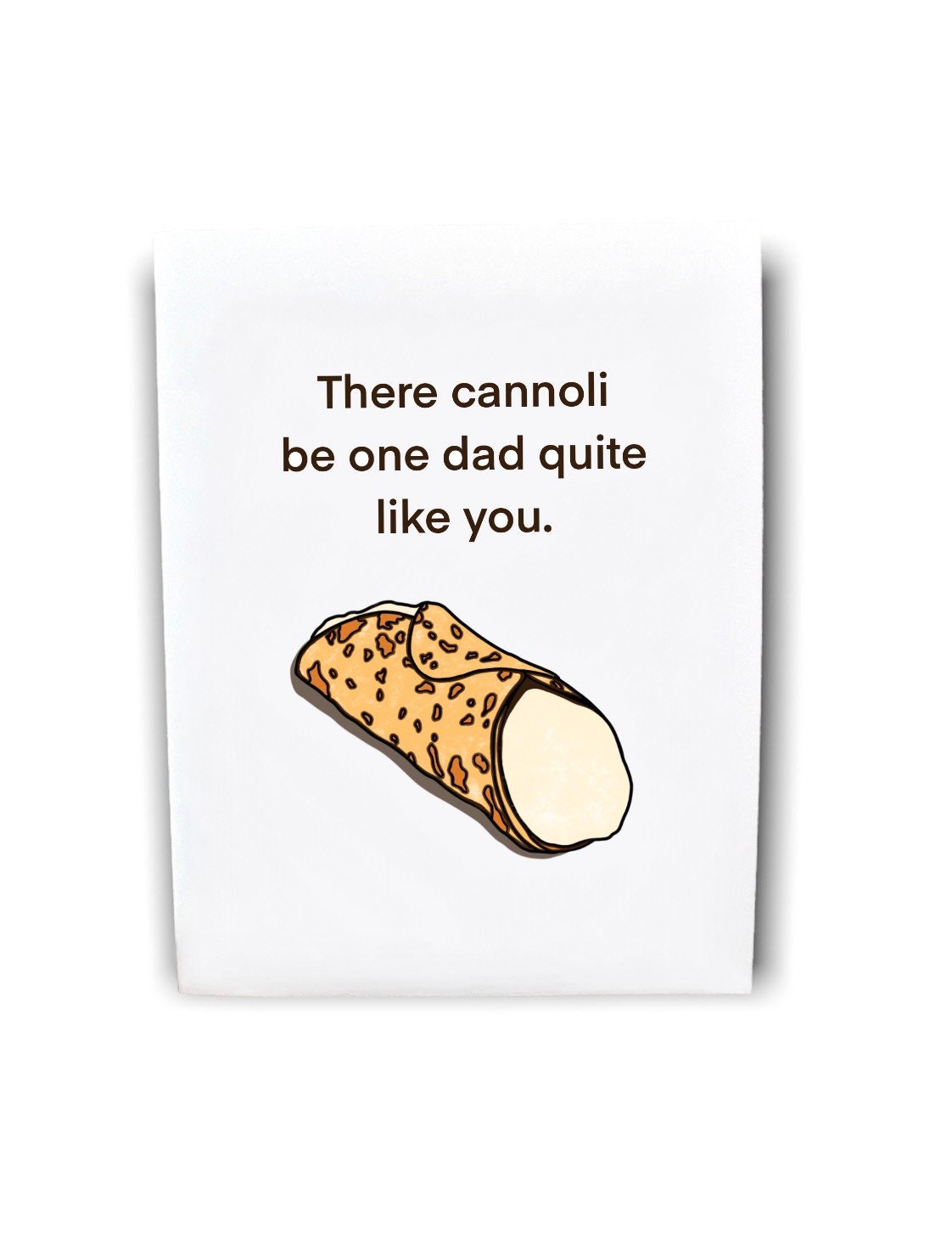 INSTANT DOWNLOAD! Print At Home! Funny Father's Day Pun Cannoli Greeting Card