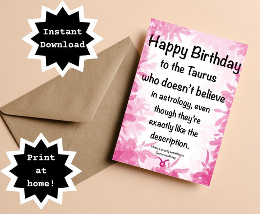 INSTANT DOWNLOAD! Print At Home! Taurus Astrology Funny Sassy Birthday Greeting Card