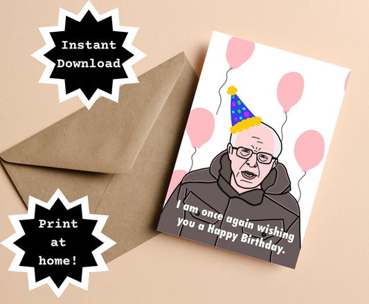 INSTANT DOWNLOAD! Print At Home! Bernie Sanders Funny Birthday Meme Once Again Greeting Card