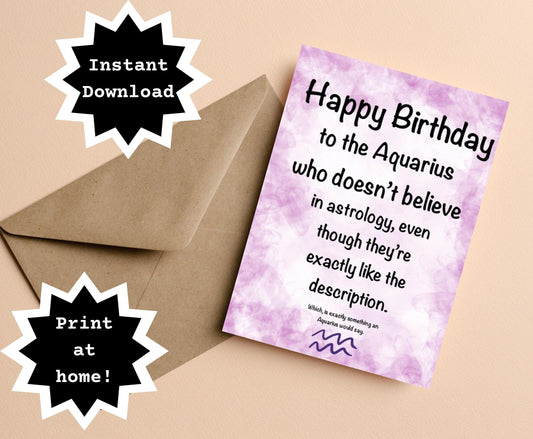 INSTANT DOWNLOAD! Print At Home! Aquarius Astrology Funny Sassy Birthday Greeting Card